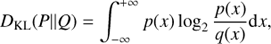 $${D_{{\rm{KL}}}}(P||Q) = \int_{ - \infty }^{ + \infty } {p(x){{\log }_2}{{p(x)} \over {q(x)}}{\rm{d}}x} ,$$