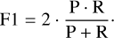 $${\rm{F1}} = 2 \cdot {{{\rm{P}} \cdot {\rm{R}}} \over {{\rm{P}} + {\rm{R}}}}.$$