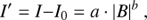 $$I' = I - {I_0} = a \cdot |B{|^b}\;,$$