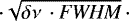 $ \cdot \sqrt{\delta\nu\,\cdot {\textit{FWHM}}}\,\cdot$