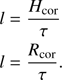 $$ \begin{aligned} l&= \dfrac{H_{\rm cor}}{\tau }\nonumber \\ l&= \dfrac{R_{\rm cor}}{\tau }. \end{aligned} $$