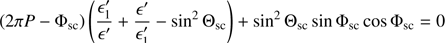 $$ \begin{aligned} \left(2\pi P-\Phi _{\rm sc}\right)\left(\dfrac{\epsilon ^{\prime }_1}{\epsilon ^{\prime }}+\dfrac{\epsilon ^{\prime }}{\epsilon ^{\prime }_1}-\sin ^2\Theta _{\rm sc}\right)+\sin ^2\Theta _{\rm sc}\sin \Phi _{\rm sc}\cos \Phi _{\rm sc}=0 \end{aligned} $$
