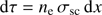 $$ \begin{aligned} \mathrm{d}\tau =n_{\rm e}\,\sigma _{\rm sc}\,\mathrm{d}x \end{aligned} $$