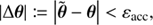 $$ |\Delta {\bf{\theta }}|\,: = \left| {\widetilde \theta - \theta } \right| < {\varepsilon _{{\rm{acc}}}},\ $$