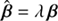 $ \hat{\boldsymbol{\beta}} = \lambda\,\boldsymbol{\beta} $