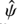 $ \hat{\psi} $