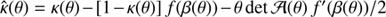 $ \hat{\kappa}(\theta) = \kappa(\theta) - [1 - \kappa(\theta)]\,f(\beta(\theta)) - \theta \, \text{ det}\,\mathcal{A}(\theta) \, f\prime(\beta(\theta)) / 2 $