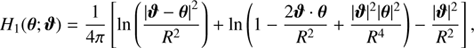 $$ \begin{aligned} H_1(\boldsymbol{\theta };\boldsymbol{\vartheta }) = \frac{1}{4 \pi } \left[\ln \left(\frac{\left|\boldsymbol{\vartheta }-\boldsymbol{\theta }\right|^2}{R^2}\right) + \ln \left(1 - \frac{2 \boldsymbol{\vartheta } \cdot \boldsymbol{\theta }}{R^2} + \frac{|\boldsymbol{\vartheta }|^2 |\boldsymbol{\theta }|^2}{R^4}\right) - \frac{|\boldsymbol{\vartheta }|^2}{R^2} \right], \end{aligned} $$