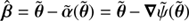 $ \hat{\boldsymbol{\beta}} = \tilde{\boldsymbol{\theta}} - \tilde{\boldsymbol{\alpha}}(\tilde{\boldsymbol{\theta}}) = \tilde{\boldsymbol{\theta}} - \boldsymbol{\nabla} \tilde{\psi}(\tilde{\boldsymbol{\theta}}) $