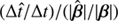 $ (\Delta {\hat{t}} / \Delta t)/(|\hat{\boldsymbol{\beta}}|/|\boldsymbol{\beta}|) $