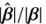 $ |\hat{\boldsymbol{\beta}}|/|\boldsymbol{\beta}| $