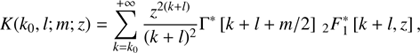 $$ \begin{aligned} K(k_0, l ; m; z) = \sum _{k=k_0}^{+\infty } \frac{z^{2(k+l)}}{(k+l)^2} \Gamma ^{*}\left[k + l + m/2\right]\, _2F_1^{*}\left[k + l, z\right], \end{aligned} $$