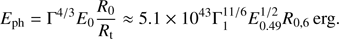 $$ \begin{aligned} E_{\rm ph}=\Gamma ^{4/3}E_0\frac{R_0}{R_{\mathrm{t} }}\approx 5.1\times 10^{43}\Gamma _{1}^{11/6}E_{0.49}^{1/2}R_{0,6}\,\mathrm{erg} . \end{aligned} $$