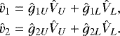 \begin{eqnarray*} && \hspace*{-5pt}\displaystyle \vh_1 = \hat{g}_{1U} \Vh_U &#x002B; \hat{g}_{1L} \Vh_L, \nonumber\\ && \hspace*{-5pt}\displaystyle \vh_2 = \hat{g}_{2U} \Vh_U &#x002B; \hat{g}_{2L} \Vh_L.\end{eqnarray*}