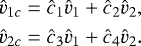 \begin{eqnarray*} &&\hspace*{-5pt}\displaystyle \vh_{1c} = \ch_1 \vh_1 &#x002B; \ch_2 \vh_2,\nonumber\\ &&\hspace*{-5pt}\displaystyle \vh_{2c} = \ch_3 \vh_1 &#x002B; \ch_4 \vh_2.\end{eqnarray*}
