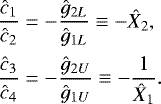 \begin{equation*} \begin{array}{l} \hspace*{-4pt}\displaystyle \frac{\ch_1}{\ch_2} = -\frac{\hat{g}_{2L}}{\hat{g}_{1L}}\equiv -\Xh_2, \vspace*{5pt} \\ \hspace*{-4pt}\displaystyle \frac{\ch_3}{\ch_4} = -\frac{\hat{g}_{2U}}{\hat{g}_{1U}}\equiv -\frac{1}{\Xh_1}.\end{array} \end{equation*}