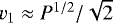 $v_1\approx P^{1/2}/\sqrt{2}$