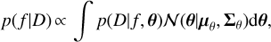 $$p(f|D) \propto \int {p(D|f,\theta ){\cal N}(\theta |{\mu _\theta },{\Sigma _\theta }){\rm{d}}\theta } ,$$