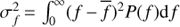 $$\sigma _f^2 = \int_0^\infty {{{(f - \bar f)}^2}} P(f){\rm{d}}f$$