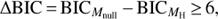 $$\Delta {\rm{BIC}} = {\rm{BI}}{{\rm{C}}_{{M_{{\rm{null}}}}}} - {\rm{BI}}{{\rm{C}}_{{M_{\rm{H}}}}} \ge 6,$$