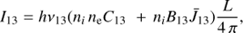 $${I_{13}} = h{\nu _{13}}({n_i}{\mkern 1mu} {n_{\rm{e}}}{C_{13}}{\mkern 1mu} {\mkern 1mu} + {\mkern 1mu} {n_i}{B_{13}}{\bar J_{13}}){L \over {4{\mkern 1mu} \pi }},$$
