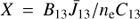 $$X{\mkern 1mu} = {\mkern 1mu} {B_{13}}{\bar J_{13}}/{n_{\rm{e}}}{C_{13}}$$