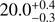 $ {20.0}^{+0.4}_{-0.3} $