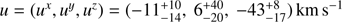 $ u = (u^x, u^y, u^z) = (-11_{-14}^{+10},\ 6_{-20}^{+40},43_{-17}^{+8})\,{{\mathrm{km}}\,\mathrm{s}^{-1}} $