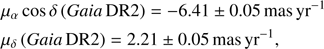 $$ \begin{aligned}&\mu _{\alpha }\cos \delta \,{({Gaia}\,{\mathrm{DR2} })} = -6.41 \pm 0.05\,\mathrm{mas\,yr^{-1} }\nonumber \\&\mu _{\delta }\,{{({Gaia}\,{\mathrm{DR2} })}} =2.21 \pm 0.05\,{{\mathrm{mas} }\,{\mathrm{yr} }^{-1}}, \end{aligned} $$