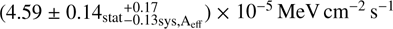 $(4.59\pm0.14_{\mathrm{stat}} \substack{+0.17 \\ -0.13}_{\mathrm{sys, A_{eff}}})\times10^{-5} \,{\rm MeV}\,{\rm cm}^{-2} \,s^{-1}$