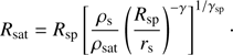 $$ \begin{aligned} R_{\mathrm{sat} } = R_{\mathrm{sp} } \left[\dfrac{\rho _{\mathrm{s} }}{\rho _{\mathrm{sat} }} \left( \dfrac{R_{\mathrm{sp} }}{r_{\mathrm{s} }} \right)^{-\gamma } \right]^{1/\gamma _{\mathrm{sp} }}\cdot \end{aligned} $$