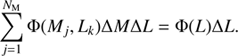 $$ \begin{aligned} \sum _{j=1}^{N_{\rm M}} \Phi (M_j, L_k) \Delta M \Delta L = \Phi (L) \Delta L. \end{aligned} $$