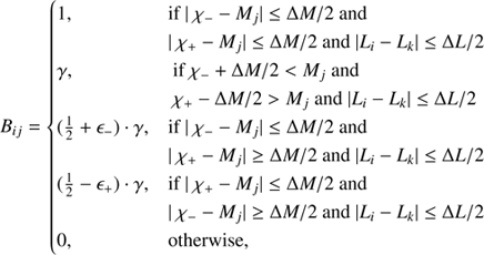 $$ \begin{aligned} B_{ij} = {\left\{ \begin{array}{ll} 1,&\text{ if} | \chi _{-} - M_j| \le \Delta M/2 \text{ and} \\&| \chi _{+} - M_j| \le \Delta M/2 \text{ and} |L_i - L_k| \le \Delta L/2 \\ \gamma ,&\text{ if} \chi _{-} + \Delta M/2 < M_j \text{ and} \\&\chi _{+} - \Delta M/2 > M_j \text{ and} |L_i - L_k| \le \Delta L/2 \\ (\frac{1}{2} + \epsilon _{-}) \cdot \gamma ,&\text{ if} | \chi _{-} - M_j| \le \Delta M/2 \text{ and} \\&| \chi _{+} - M_j| \ge \Delta M/2 \text{ and} |L_i - L_k| \le \Delta L/2 \\ (\frac{1}{2} - \epsilon _{+}) \cdot \gamma ,&\text{ if} | \chi _{+} - M_j| \le \Delta M/2 \text{ and} \\&| \chi _{-} - M_j| \ge \Delta M/2 \text{ and} |L_i - L_k| \le \Delta L/2 \\ 0,&\text{ otherwise}, \end{array}\right.} \end{aligned} $$
