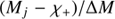 $ (M_j - \chi _{+})/\Delta M $