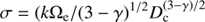 $$ \sigma={(k{\mathrm\Omega}_\mathrm e/{(3-\gamma)})}^{1/2}D_\mathrm c^{(3-\gamma)/2} $$