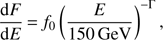 $${{{\rm{d}}F} \over {{\rm{d}}E}} = {f_0}{\left( {{E \over {150{\rm{ GeV}}}}} \right)^{ - \Gamma }},$$
