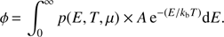 $$ \varphi=\int_0^\infty p{(E,T,\mu)}\times A\;\mathrm e^{-E/k_\mathrm bT}\mathrm dE. $$