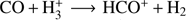 $ \text{CO}+\mathrm H_3^+\rightarrow\text{HCO}^++{\mathrm H}_2 $