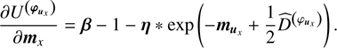 $$ \begin{aligned} \frac{\partial U^{\left(\boldsymbol{\varphi }_{\boldsymbol{u}_x}\right)}}{\partial \boldsymbol{m}_x}&= \boldsymbol{\beta } - 1 -\boldsymbol{\eta } * \exp \left(-\boldsymbol{m}_{\boldsymbol{u}_x} + \frac{1}{2}\widehat{D}^{\left(\varphi _{\boldsymbol{u}_x}\right)}\right). \end{aligned} $$