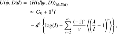 $$ \begin{aligned} U (\bar{\phi }, D \vert \boldsymbol{d}) =&\left\langle H(d \vert \boldsymbol{\varphi }, D)\right\rangle _{(\phi , D \vert \boldsymbol{d})} \nonumber \\&\simeq \, G_0 + \boldsymbol{1}^{\dagger } \boldsymbol{l} \nonumber \\&\,-\boldsymbol{d}^{\dagger } \left\{ \log (\boldsymbol{l}) - \sum _{\nu =2}^\infty \frac{(-1)^\nu }{\nu } \left\langle \left( \frac{\boldsymbol{\lambda }}{\boldsymbol{l}} - 1\right)^\nu \right\rangle \right\} , \end{aligned} $$
