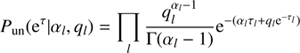 $$ \begin{aligned} P_{\text{ un}}(\mathrm{e}^\tau \vert \alpha _l, q_l) = \prod _l \frac{q_l^{\alpha _l-1}}{\Gamma (\alpha _l -1)} \mathrm{e}^{-(\alpha _l \tau _l + q_l \mathrm{e}^{-\tau _l})}\, \end{aligned} $$