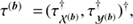 $ \tau^{(\boldsymbol{b})}= (\tau^{\dagger}_{{\mathcal{X}}^{(\boldsymbol{b})}}, \tau^{\dagger}_{{\mathcal{Y}}^{(\boldsymbol{b})}})^{\dagger}, $
