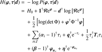 $$ \begin{aligned} H(\boldsymbol{\varphi }, \boldsymbol{\tau } \vert \boldsymbol{d}) =&- \log P(\boldsymbol{\varphi }, \boldsymbol{\tau } \vert \boldsymbol{d}) \nonumber \\ =&\, H_0 + \boldsymbol{1}^{\dagger } \boldsymbol{\mathcal{R} }\mathrm{e}^{\boldsymbol{\varphi }} - \boldsymbol{d}^{\dagger } \log \left[\boldsymbol{\mathcal{R} }\mathrm{e}^{\boldsymbol{\varphi }} \right] \nonumber \\&+ \frac{1}{2} \left[ \log (\det \Phi ) + \boldsymbol{\varphi }^{\dagger } \Phi ^{-1} \boldsymbol{\varphi } \right] \nonumber \\&+ \sum _{i \in \mathcal{I} } (\boldsymbol{\alpha }_i -1)^{\dagger } \tau _i + \boldsymbol{q}_i^{\dagger } \mathrm{e}^{-\tau _i} + \frac{1}{2} \tau _i^{\dagger } \boldsymbol{T}_{i} \tau _i \nonumber \\&+ \left(\boldsymbol{\beta } - 1\right)^{\dagger }\boldsymbol{\varphi }_{\boldsymbol{u}_x} + \boldsymbol{\eta }^{\dagger } \mathrm{e}^{-\boldsymbol{\varphi }_{\boldsymbol{u}_x}} \end{aligned} $$