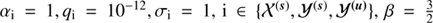$ \alpha_{\mathrm{i}} = 1, q_{\mathrm{i}}=10^{-12}, \sigma_{\mathrm{i}}=1, \, \mathrm{i} \in \{ {\mathcal{X}}^{(\boldsymbol{s})}, {\mathcal{Y}}^{(\boldsymbol{s})}, {\mathcal{Y}}^{\boldsymbol{(u)}}\},\, \beta=\frac{3}{2} $