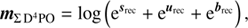 $$ \begin{aligned} \boldsymbol{m}_\mathrm \Sigma \, D^4PO = \log \left(\mathrm{e}^{\boldsymbol{s}_\mathrm{rec} } +\mathrm{e}^{\boldsymbol{u}_\mathrm{rec} } + \mathrm{e}^{\boldsymbol{b}_\mathrm{rec} }\right), \end{aligned} $$
