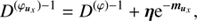$$ \begin{aligned}&D^{(\varphi _{\boldsymbol{u}_x})-1} = D^{(\varphi )-1} + \boldsymbol{\eta } \mathrm{e}^{-\boldsymbol{m}_{\boldsymbol{u}_x}}, \end{aligned} $$
