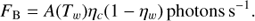 $$ \begin{equation} F_{\rm B}= A(T_w) \eta _c (1-\eta _w)\,\mathrm{photons\,s}^{-1}. \end{equation} $$