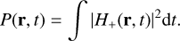 $$P({\bf{r}},t) = \int | {H_ + }({\bf{r}},t){|^2}{\rm{d}}t.$$