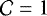 $\mathcal{C}=1$