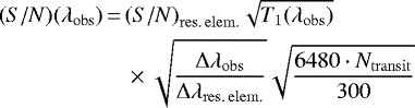 \begin{equation*} \begin{split} {\left(S/N\right)}(\lambda_{\mathrm{obs}})\,{=}\,& {\left(S/N\right)}_{\mathrm{res.\, elem.}}\sqrt{T_1(\lambda_{\mathrm{obs}})}\\ &\times\sqrt{\dfrac{{\mathrm\Delta} \lambda_{\mathrm{obs}}}{{\mathrm\Delta} \lambda_{\mathrm{res.\, elem.}}}}\sqrt{\dfrac{6480\cdot N_{\mathrm{transit}}}{300}}\, \end{split} \end{equation*}